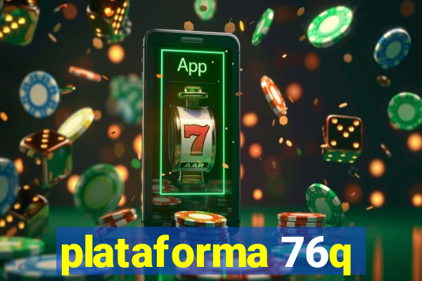 plataforma 76q